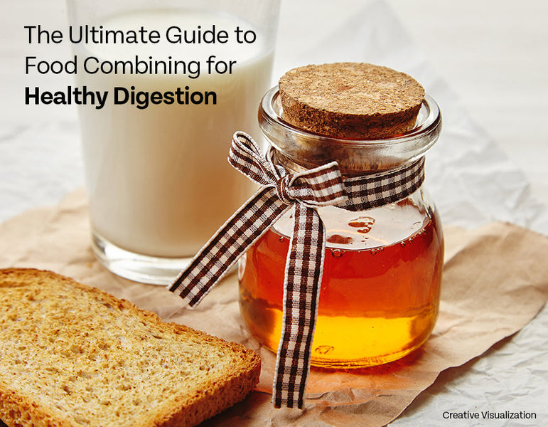 The Ultimate Guide to Food Combining for Healthy Digestion