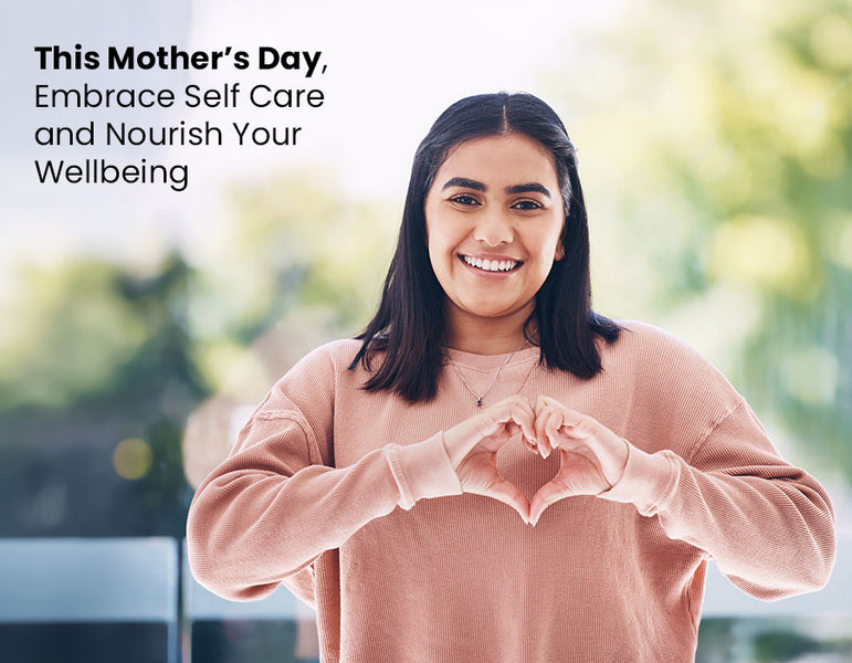 This Mother’s Day, Embrace Self Care and Nourish Your Wellbeing!!
