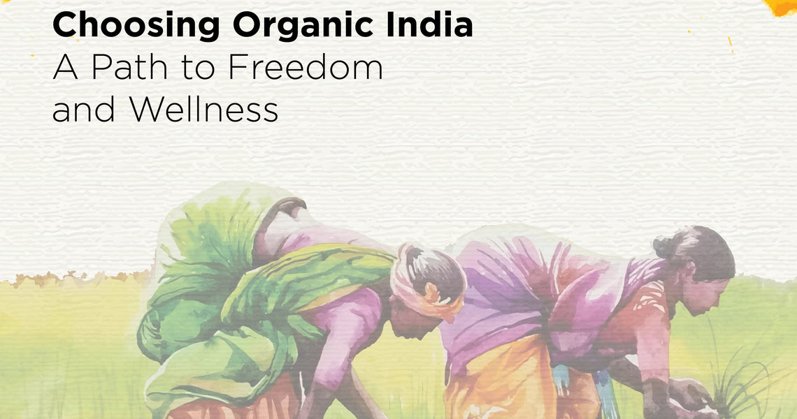 Choosing Organic India: A Path to Freedom and Wellness