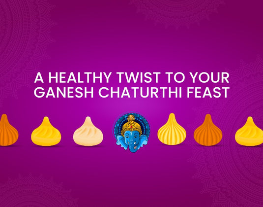 A Healthy Twist to Your Ganesh Chaturthi Feast is Here