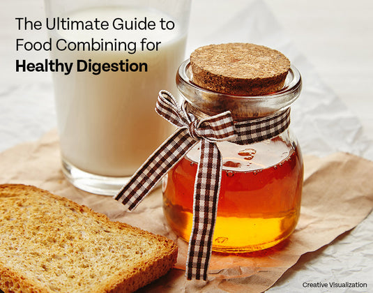 The Ultimate Guide to Food Combining for Healthy Digestion