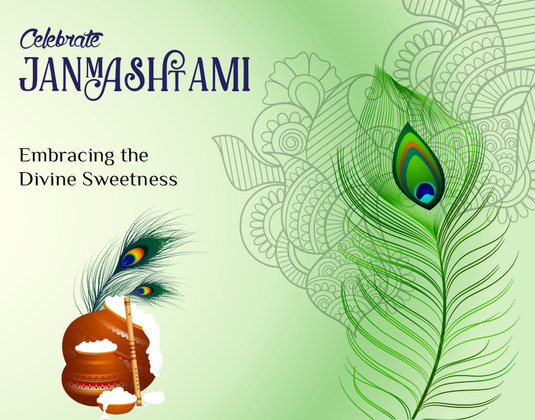 Celebrating Janmashtami: Embracing the Divine Sweetness