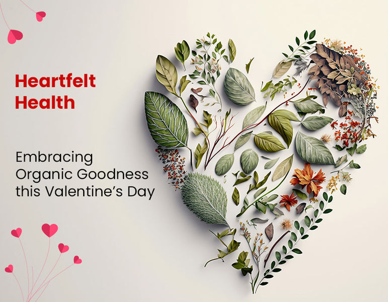 Heartfelt Health: Embracing Organic Goodness This Valentine's Day – Organic  India