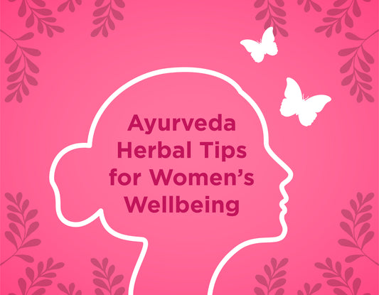 Easy and Natural Ayurveda Herbal Tips for Women’s Wellbeing
